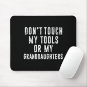 Dont Touch My Tools Or My Granddaughters  マウスパッド (マウス)
