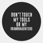 Dont Touch My Tools Or My Granddaughters  ラウンドシール (正面)