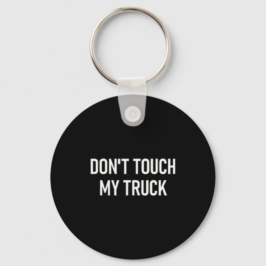 Don't Touch My Truck, Funny, Jokes, Sarcastic Sayi キーホルダー (正面)