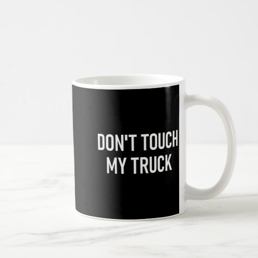 Don't Touch My Truck, Funny, Jokes, Sarcastic Sayi コーヒーマグカップ (右)