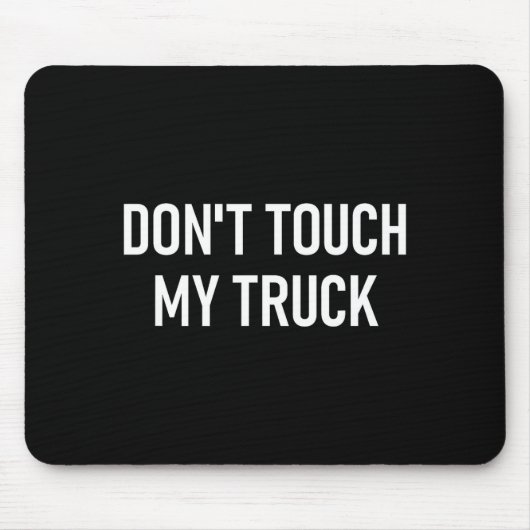 Don't Touch My Truck, Funny, Jokes, Sarcastic Sayi マウスパッド (正面)