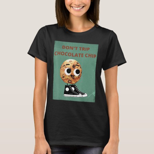 Don't Trip Chocolate Chip Tシャツ (正面)