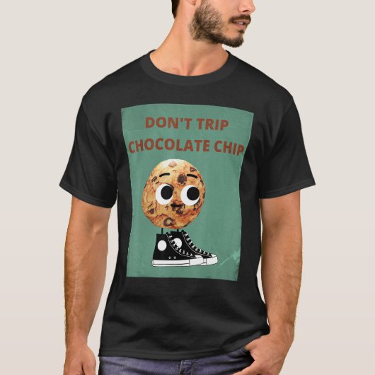 Don't Trip Chocolate Chip Tシャツ (正面)