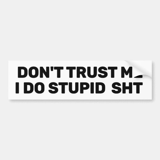 Don't Trust Me™ Bumper Sticker (Customize It!) バンパーステッカー (正面)
