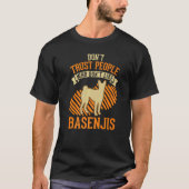 Don't Trust people Who don't like Basenjis   Tシャツ (正面)