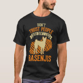 Don't Trust people Who don't like Basenjis Tシャツ (正面)