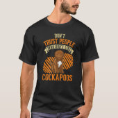 Don't Trust people Who don't like Cockapoos   Tシャツ (正面)