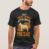 Don't Trust people Who don't like Presa Canarios Tシャツ (正面)