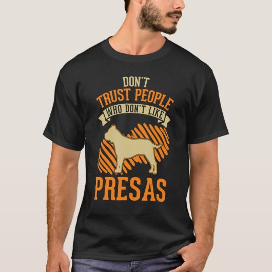 Don't Trust people Who don't like Presa Canarios Tシャツ (正面)