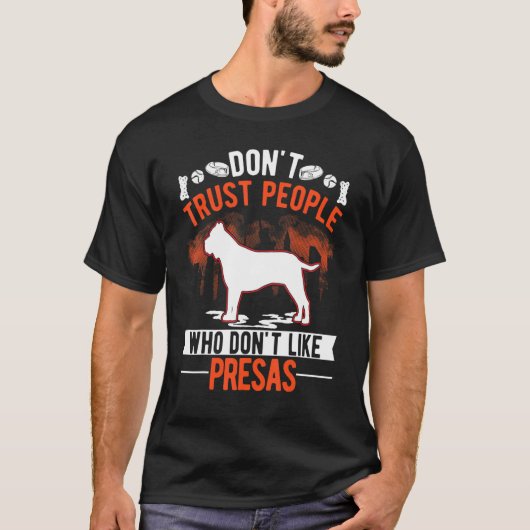 Don't Trust People Who Don't Like Presa Canarios Tシャツ (正面)