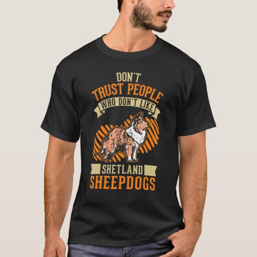 Don't Trust people Who don't like Shetland Sheepdo Tシャツ (正面)