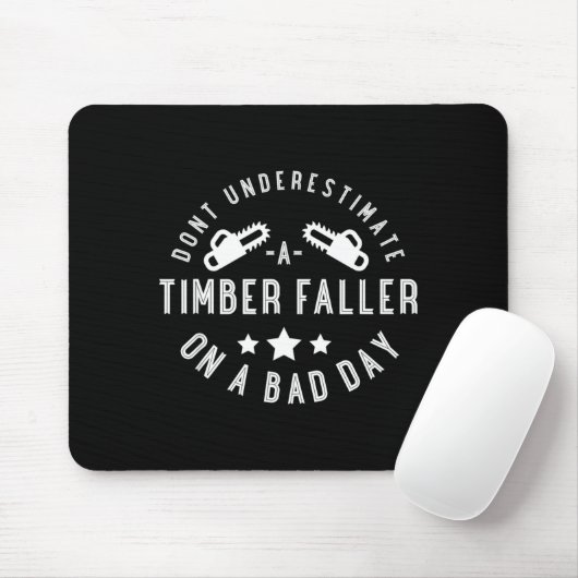 Dont Underestimate A Timber Faller On A Bad Day Fu マウスパッド (マウス)