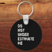 Don't Underestimate Me Funny Quote Gift  キーホルダー (正面)