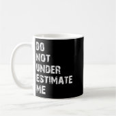 Don't Underestimate Me Funny Quote Gift  コーヒーマグカップ (左)