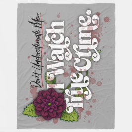 Don't Underestimate Me. I Watch True Crime. フリースブランケット