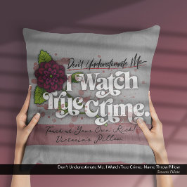 Don't Underestimate Me. I Watch True Crime.–Name クッション