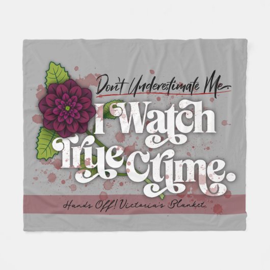 Don't Underestimate Me. I Watch True Crime.–Name フリースブランケット (正面(横))