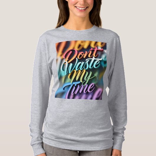Don't Waste My Time Long Sleeves Top Tシャツ (正面)
