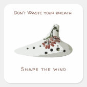 Don't waste your breath, shape the wind ocarina スクエアシール (正面)