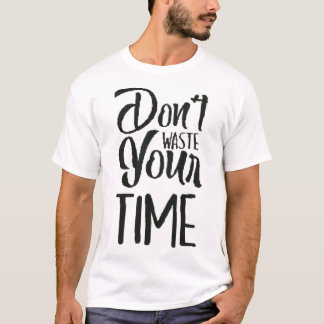 Don't Waste Your Time 1 (2) Tシャツ