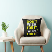 Don't Wish For It, Work For It – Motivational Bold クッション (椅子)