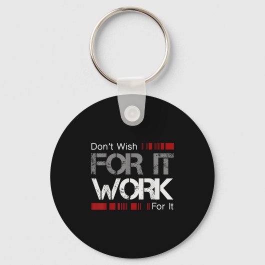 Don't Wish Work For It Great To Insre Motivate キーホルダー (正面)
