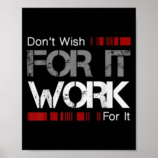Don't Wish Work For It Great To Insre Motivate ポスター (正面)
