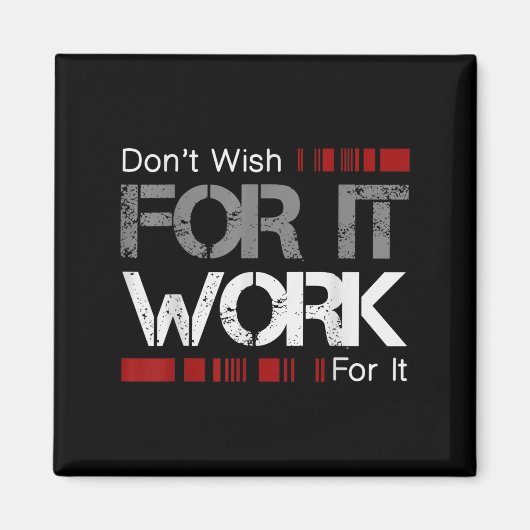 Don't Wish Work For It Great To Insre Motivate  マグネット (正面)