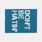 Don't Women Don' Hatin' Hilarious Hater フリースブランケット (正面(横))