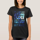 Don't Worry About Getting Older Tシャツ (正面)