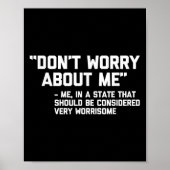 Don't Worry About Me -me... Quote - Funny Saying S ポスター (正面)