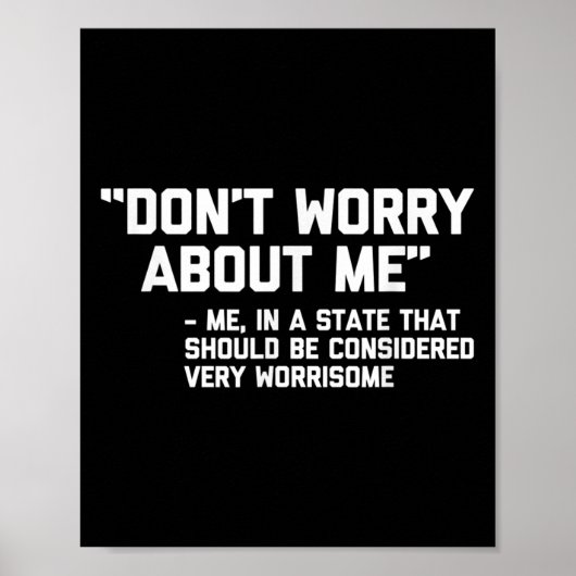 Don't Worry About Me -me... Quote - Funny Saying S ポスター (正面)