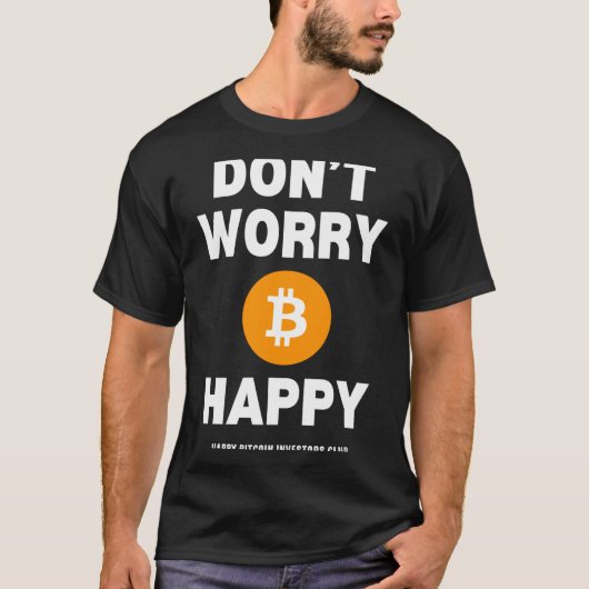 Dont Worry B Itcoin Happy Tシャツ (正面)