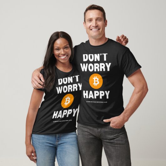 Dont Worry B Itcoin Happy  Tシャツ (ユニセックス)
