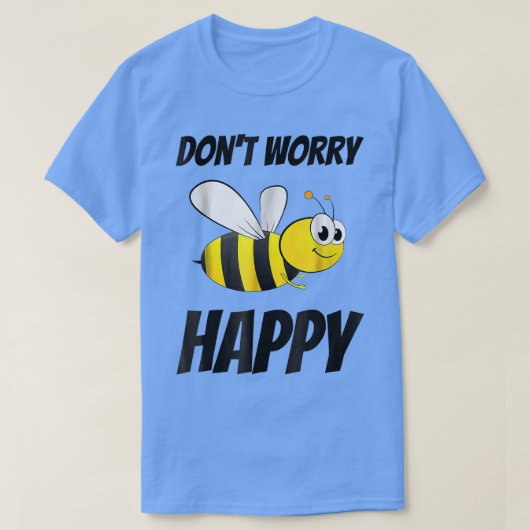 Don't Worry Be Bee Happy Tシャツ (デザイン正面)