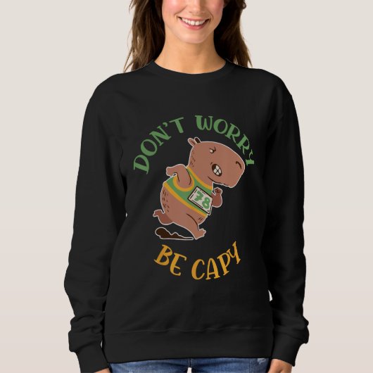 Dont Worry Be Capy Capybaras Rodent Animal Capybar スウェットシャツ (正面)