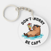 Don't Worry Be Capy Funny Capybara Pun キーホルダー (正面)