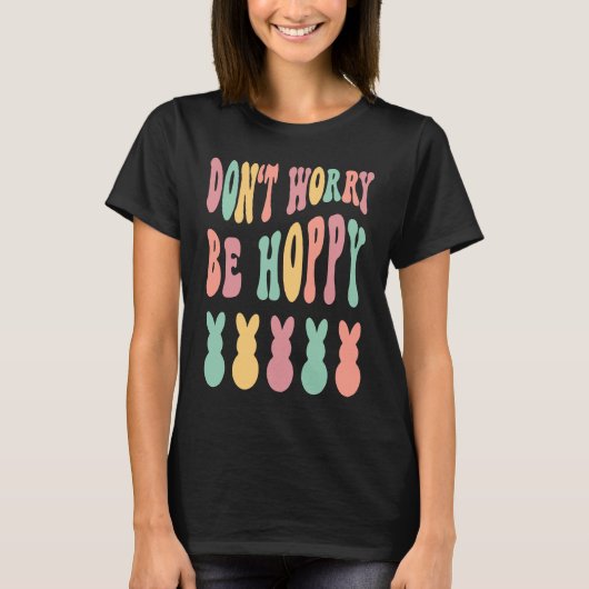 Don't Worry Be Hoppy Easter Bunny Trendy Easter Da Tシャツ (正面)