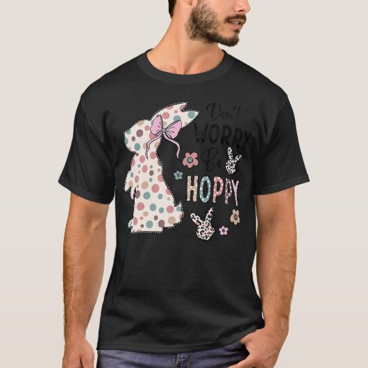 Don't Worry Be Hoppy Happy Easter Rabbit Bunny Gir Tシャツ (正面)