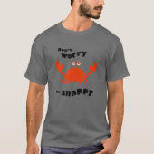 Don't Worry Be Snappy - Crab – 色の選択 Tシャツ (正面)