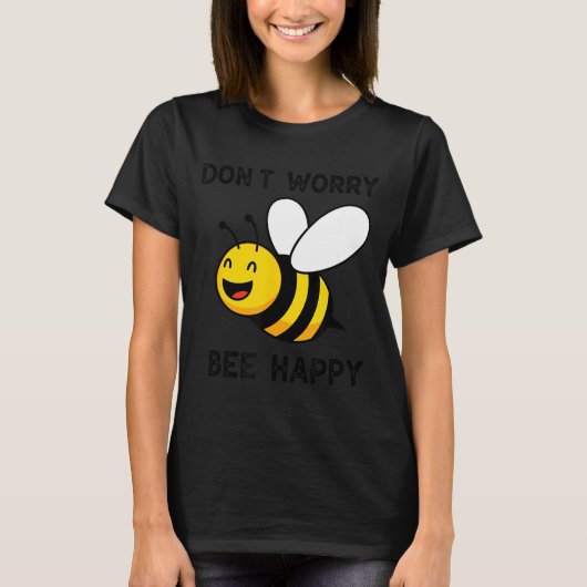 Don't Worry Bee Happy Cute Funny Sitive Quote Tシャツ (正面)