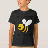 Don't Worry Bee Happy Cute Funny Sitive Quote  Tシャツ (正面)