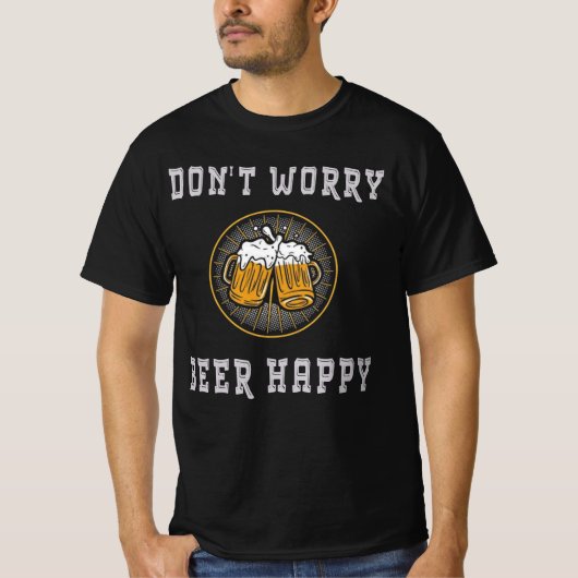Don't Worry Beer Happy ビールでハッピー - ジョークTシャツ Tシャツ (正面)