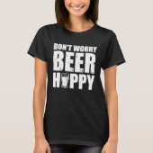 Don't worry Beer Hoppy Beer Quotes Tシャツ (正面)