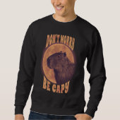 Dont Worry Capy Animal Pun Capybara Sarcastic スウェットシャツ (正面)