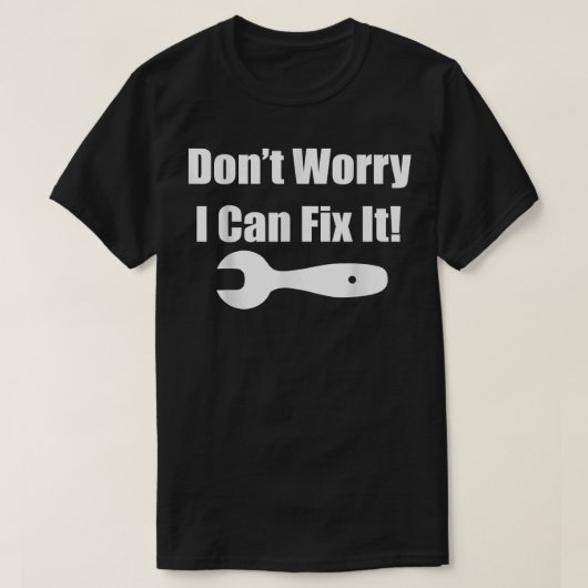 Don't Worry I Can Fi It Fi it Tee Tシャツ (デザイン正面)