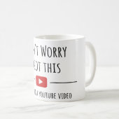 Don't Worry I Got This – 面白いYouTube引用マグ コーヒーマグカップ (正面右)