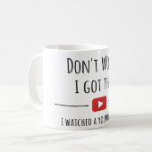 Don't Worry I Got This – 面白いYouTube引用マグ コーヒーマグカップ (正面左)
