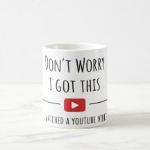 Don't Worry I Got This – 面白いYouTube引用マグ