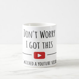 Don't Worry I Got This – 面白いYouTube引用マグ コーヒーマグカップ